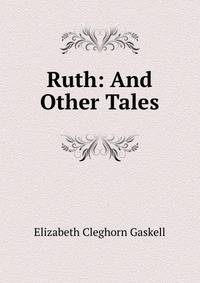 Ruth: And Other Tales