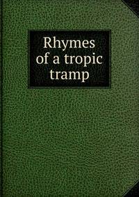 Rhymes of a tropic tramp