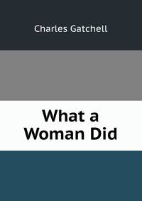 What a Woman Did