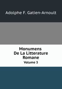 Monumens De La Litterature Romane. Volume 3