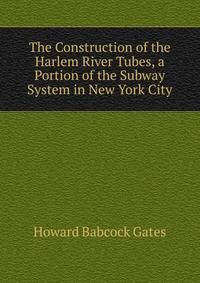 The Construction of the Harlem River Tubes, a Portion of the Subway System in New York City