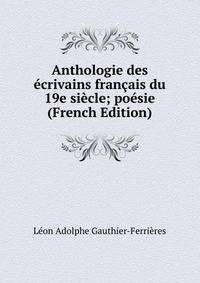 Anthologie des ecrivains francais du 19e siecle; poesie (French Edition)