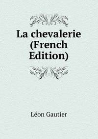 La chevalerie (French Edition)