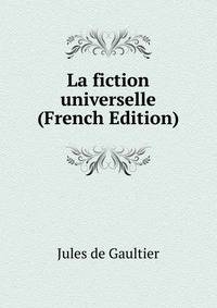 La fiction universelle (French Edition)