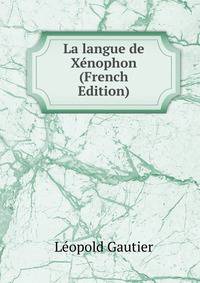 La langue de Xenophon (French Edition)