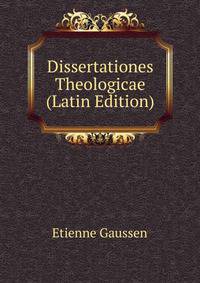 Dissertationes Theologicae (Latin Edition)