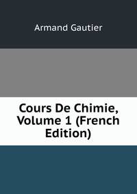 Cours De Chimie, Volume 1 (French Edition)