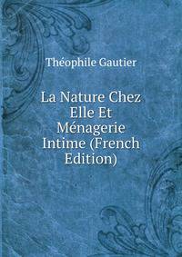 La Nature Chez Elle Et Menagerie Intime (French Edition)