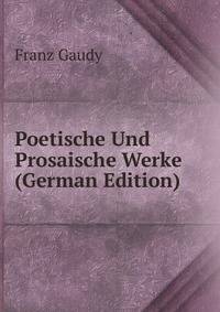 Poetische Und Prosaische Werke (German Edition)