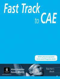 Fast Track to CAE: Teacher's Book with photocopiable Unit and Progress Tests