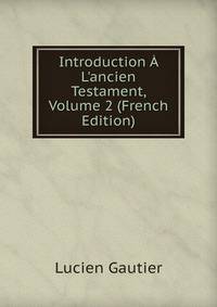 Introduction ? L'ancien Testament, Volume 2 (French Edition)
