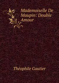 Mademoiselle De Maupin: Double Amour