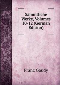Sammtliche Werke, Volumes 10-12 (German Edition)
