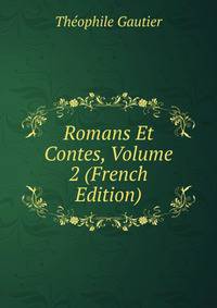 Romans Et Contes, Volume 2 (French Edition)
