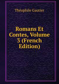 Romans Et Contes, Volume 3 (French Edition)