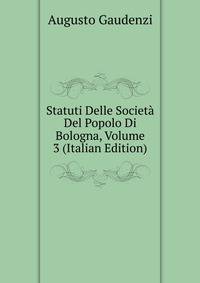 Statuti Delle Societa Del Popolo Di Bologna, Volume 3 (Italian Edition)
