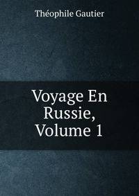 Voyage En Russie, Volume 1
