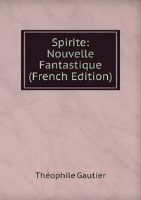 Spirite: Nouvelle Fantastique (French Edition)