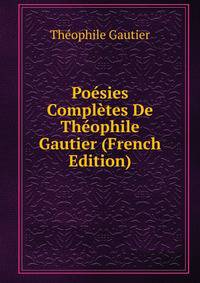 Poesies Completes De Theophile Gautier (French Edition)