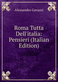 Roma Tutta Dell'italia: Pensieri (Italian Edition)