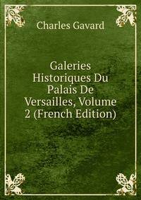 Galeries Historiques Du Palais De Versailles, Volume 2 (French Edition)