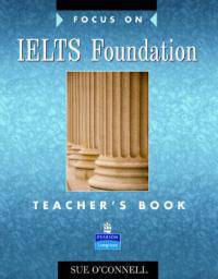 Focus on IELTS (International English Language Testing System) Foundation Level Teacher's Book