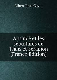 Antinoe et les sepultures de Thais et Serapion (French Edition)