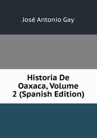 Historia De Oaxaca, Volume 2 (Spanish Edition)