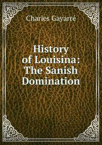 History of Louisina: The Sanish Domination