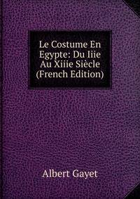 Le Costume En Egypte: Du Iiie Au Xiiie Siecle (French Edition)