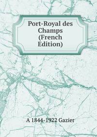 Port-Royal des Champs (French Edition)