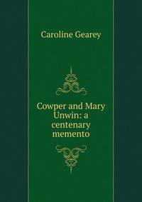 Cowper and Mary Unwin: a centenary memento
