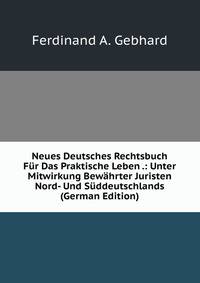 Neues Deutsches Rechtsbuch Fur Das Praktische Leben .: Unter Mitwirkung Bewahrter Juristen Nord- Und Suddeutschlands (German Edition)
