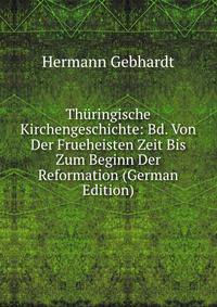 Thuringische Kirchengeschichte: Bd. Von Der Frueheisten Zeit Bis Zum Beginn Der Reformation (German Edition)