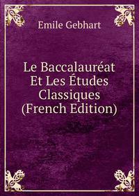 Le Baccalaureat Et Les Etudes Classiques (French Edition)