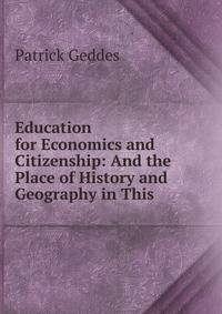 Education for Economics and Citizenship: And the Place of History and Geography in This