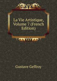 La Vie Artistique, Volume 7 (French Edition)