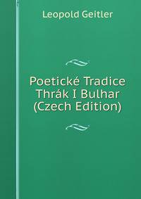 Poeticke Tradice Thrak I Bulhar (Czech Edition)