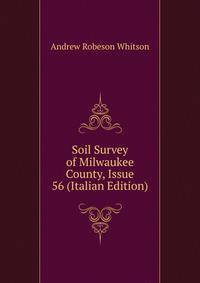 Soil Survey of Milwaukee County, Issue 56 (Italian Edition)