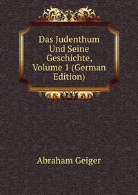 Das Judenthum Und Seine Geschichte, Volume 1 (German Edition)