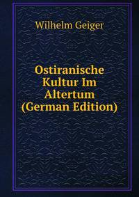 Ostiranische Kultur Im Altertum (German Edition)