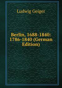 Berlin, 1688-1840: 1786-1840 (German Edition)