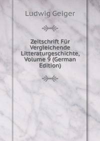 Zeitschrift Fur Vergleichende Litteraturgeschichte, Volume 9 (German Edition)