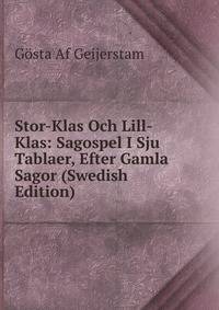 Stor-Klas Och Lill-Klas: Sagospel I Sju Tablaer, Efter Gamla Sagor (Swedish Edition)