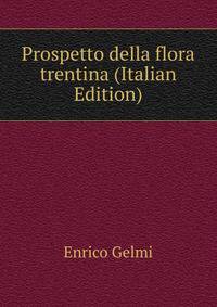 Prospetto della flora trentina (Italian Edition)
