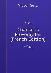 Chansons Provencales (French Edition)