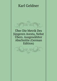 Uber Die Metrik Des Jungeren Avesta, Nebst Ubers. Ausgewahlter Abschnitte (German Edition)