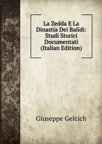 La Zedda E La Dinastia Dei Balidi: Studi Storici Documentati (Italian Edition)
