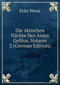 Die Attischen N?chte Des Aulus Gellius, Volume 2 (German Edition)