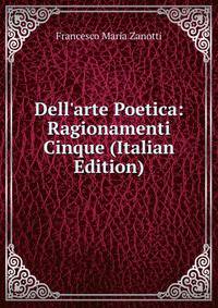 Dell'arte Poetica: Ragionamenti Cinque (Italian Edition)
